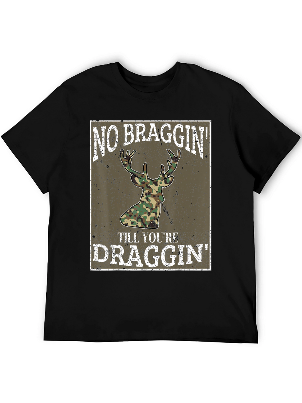 No Braggin Til Youre Draggin Deer Hunting T-Shirt