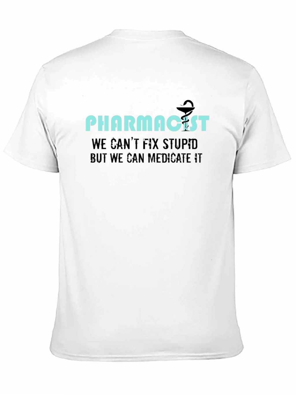 Pharmacist Humor T-Shirt: Medicate The Stupid!