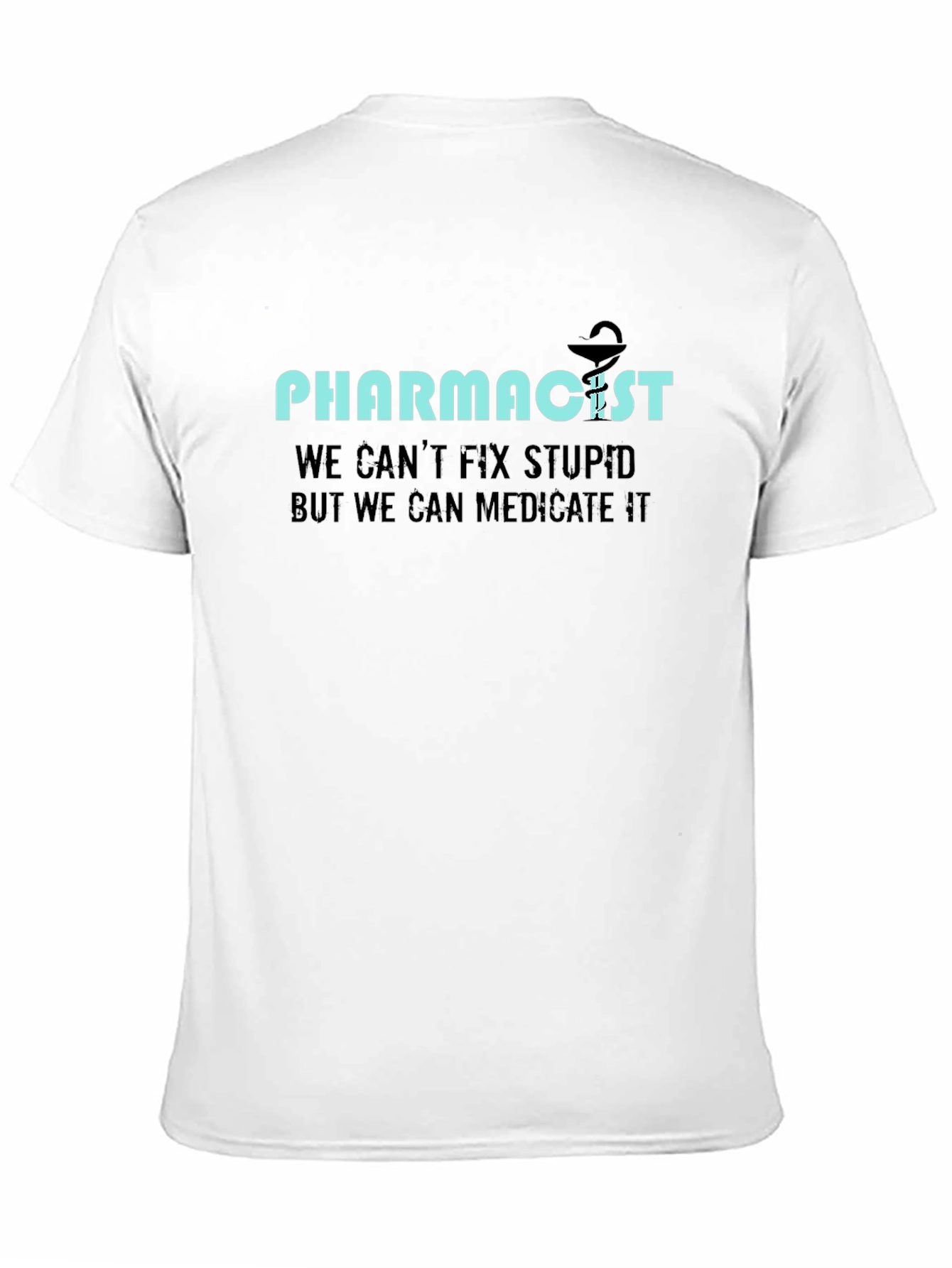 Pharmacist Humor T-Shirt: Medicate The Stupid!