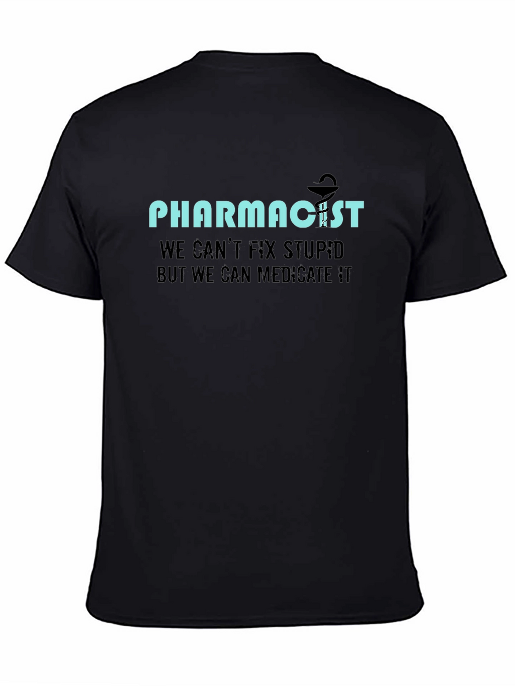 Pharmacist Humor T-Shirt: Medicate The Stupid!