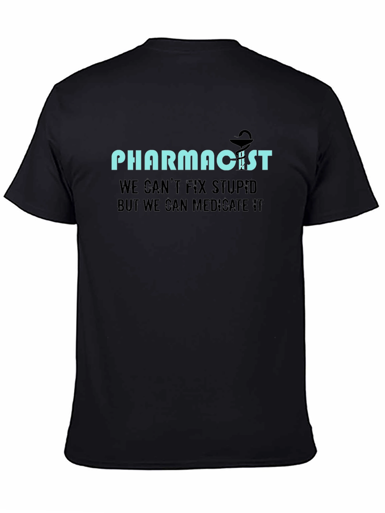 Pharmacist Humor T-Shirt: Medicate The Stupid!