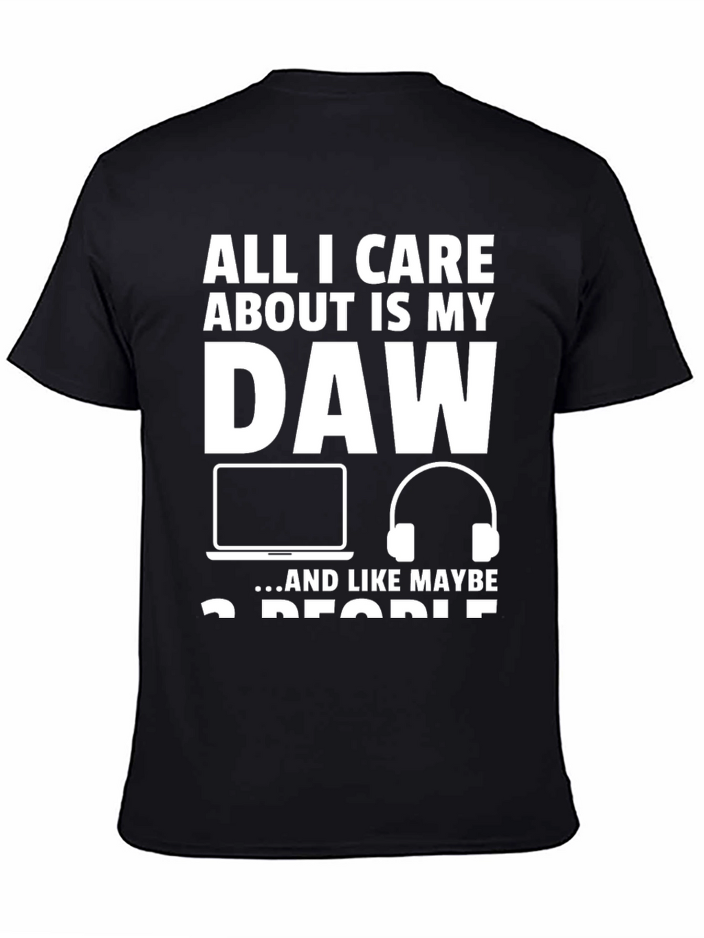 All I Care About is My DAW T-Shirt