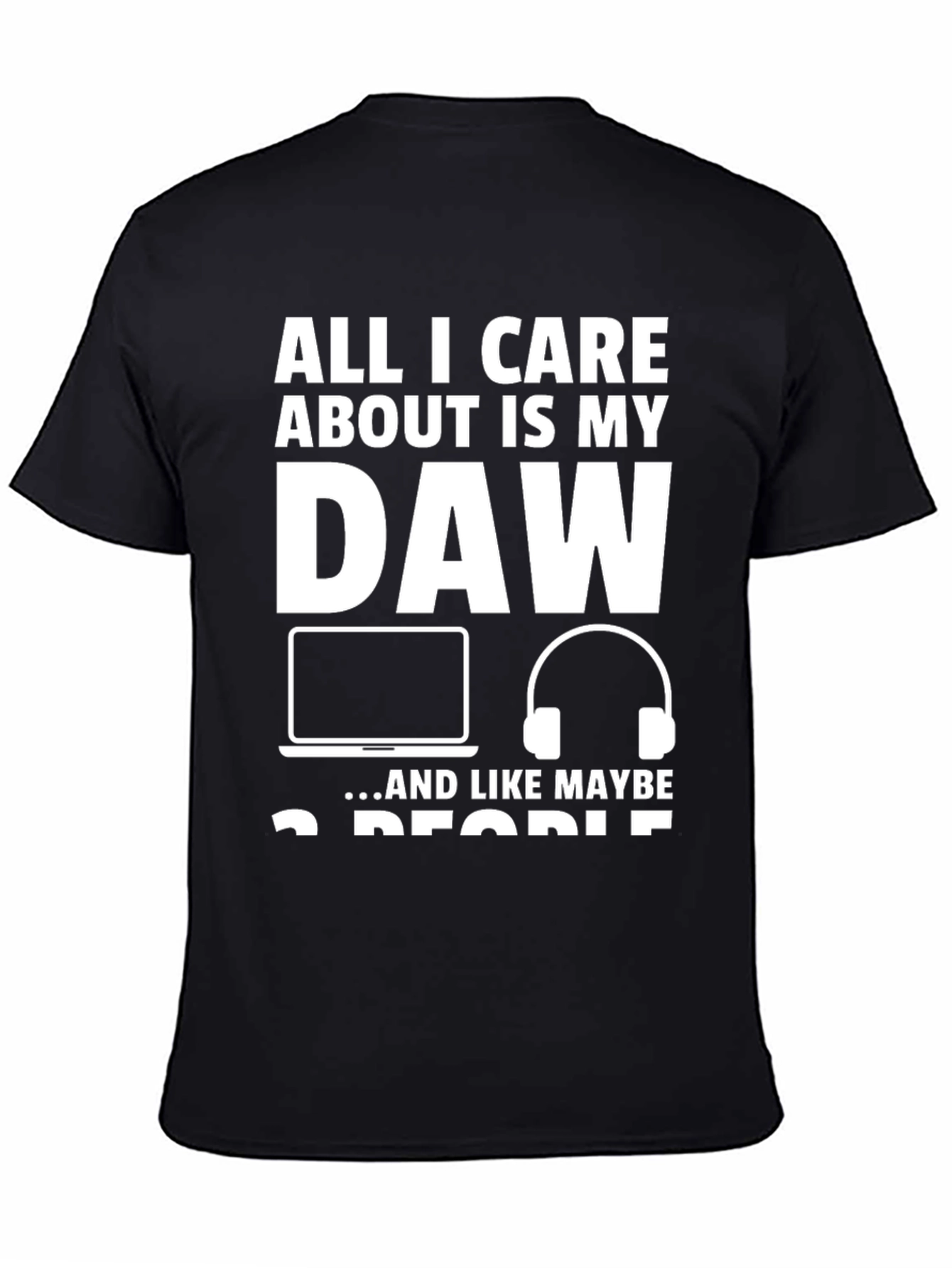 All I Care About is My DAW T-Shirt