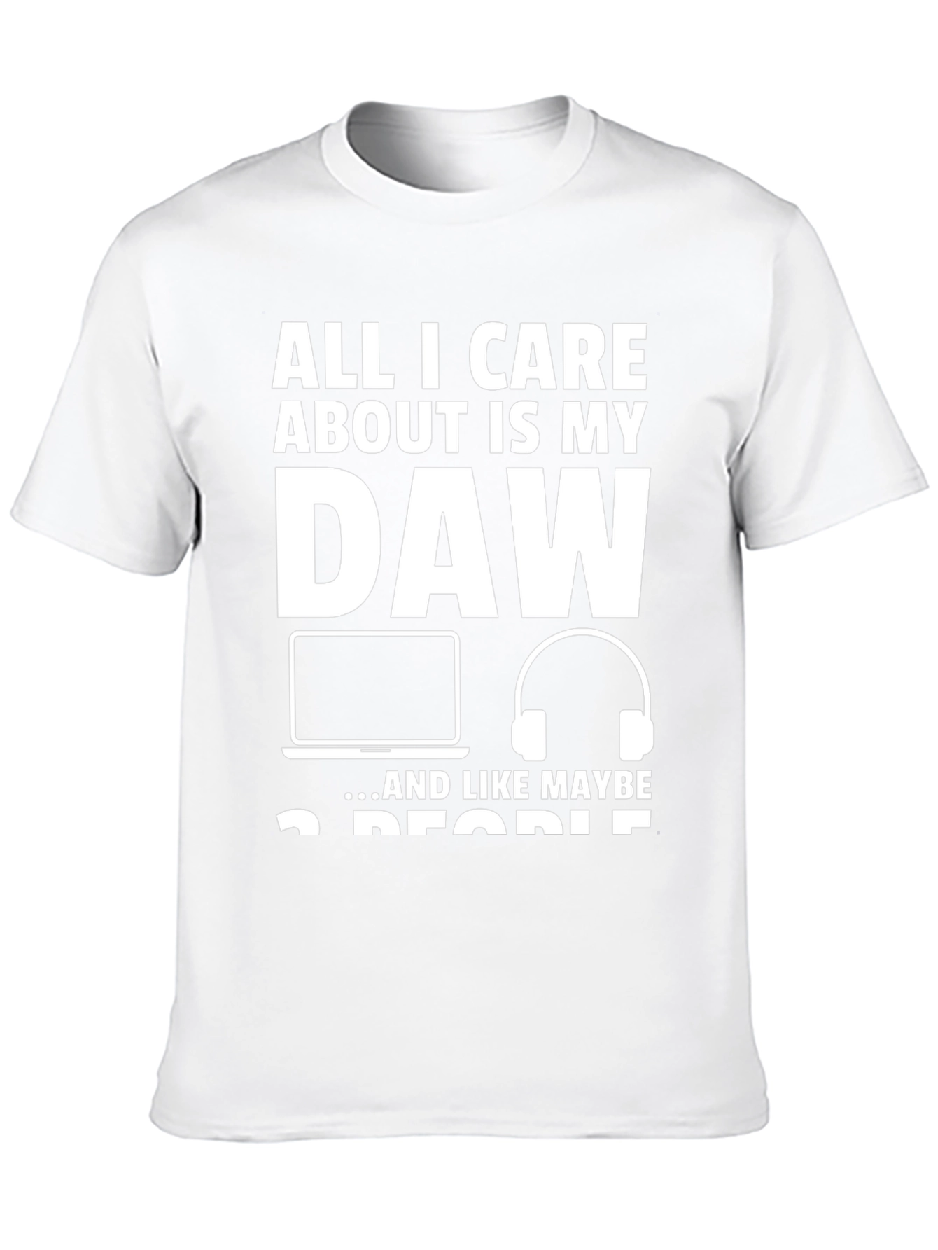 All I Care About is My DAW T-Shirt