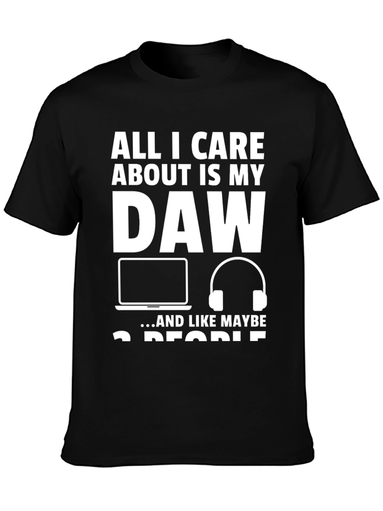 All I Care About is My DAW T-Shirt