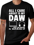 All I Care About is My DAW T-Shirt