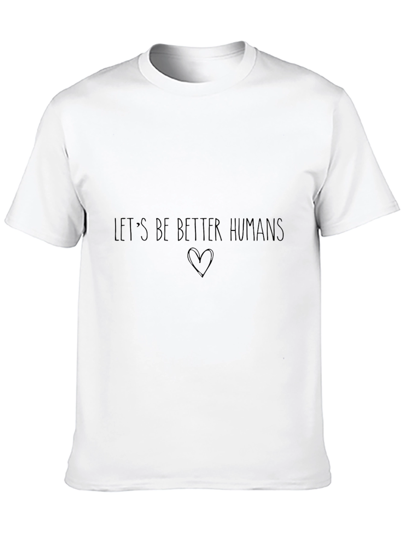 Lets Be Better Humans Graphic T-Shirt