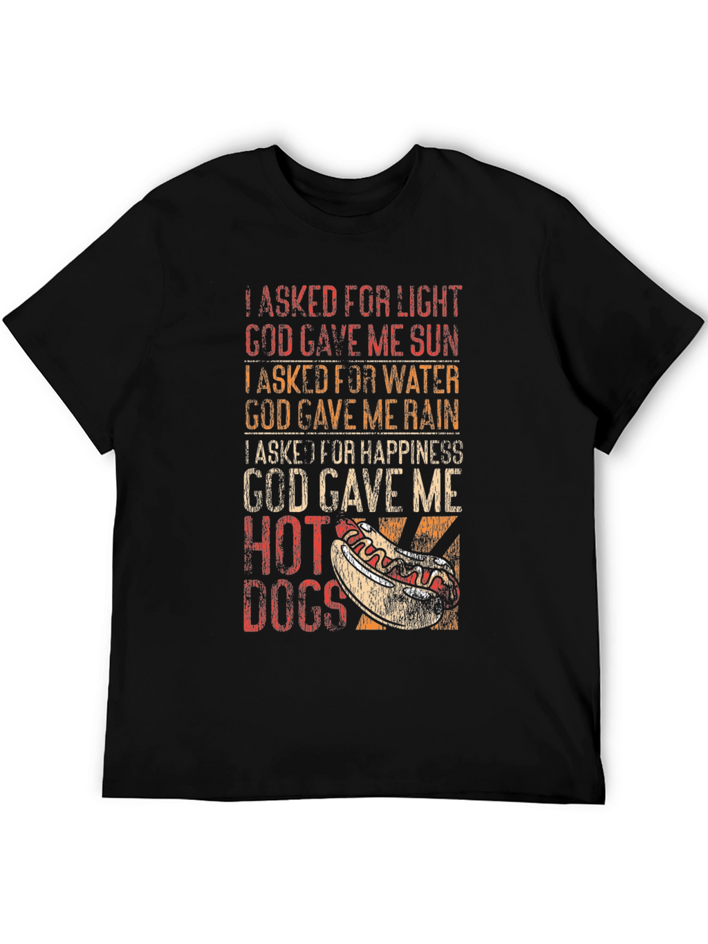 Funny Hot Dog T-Shirt: I Asked For Happiness