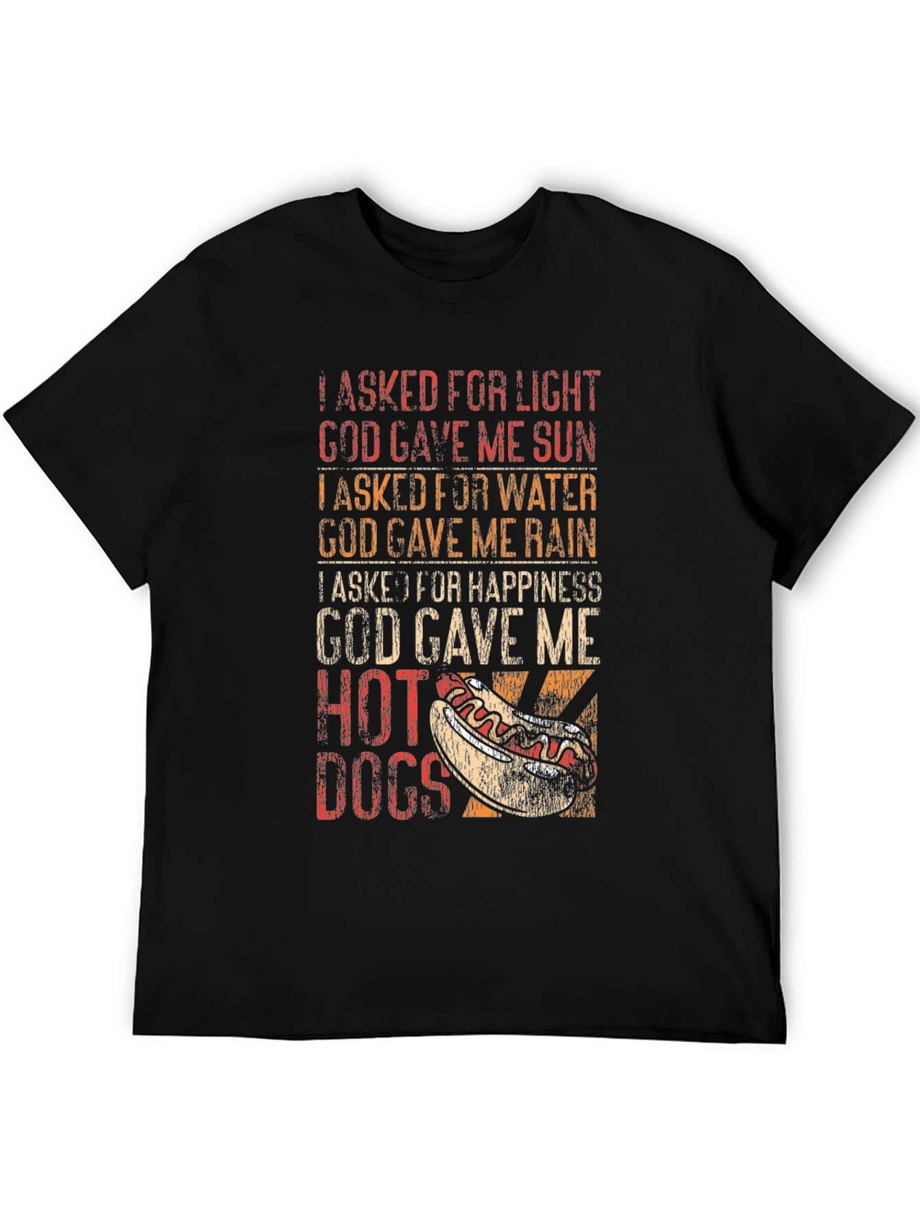 Funny Hot Dog T-Shirt: I Asked For Happiness