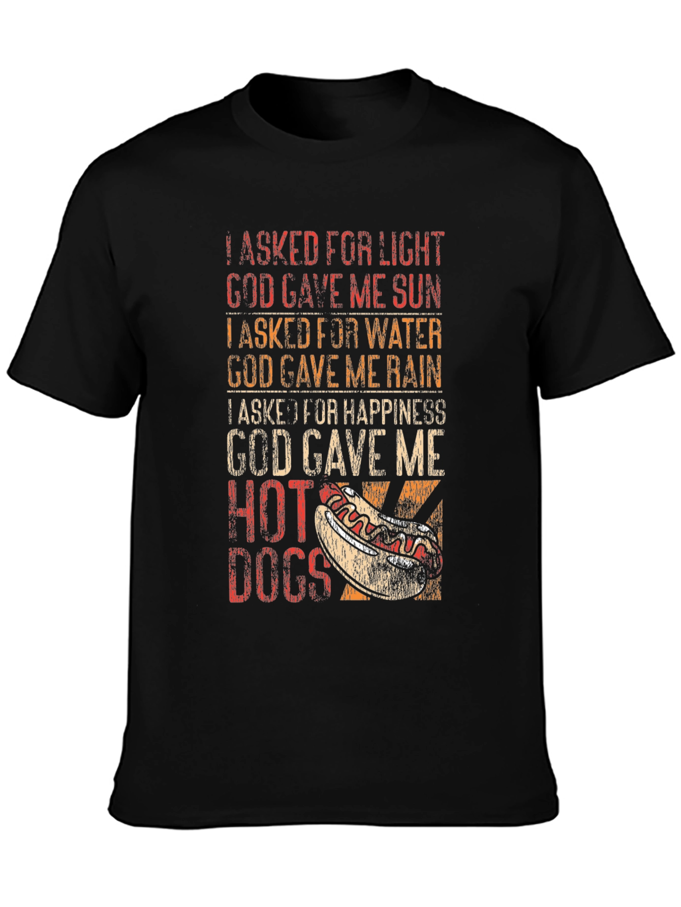 Funny Hot Dog T-Shirt: I Asked For Happiness