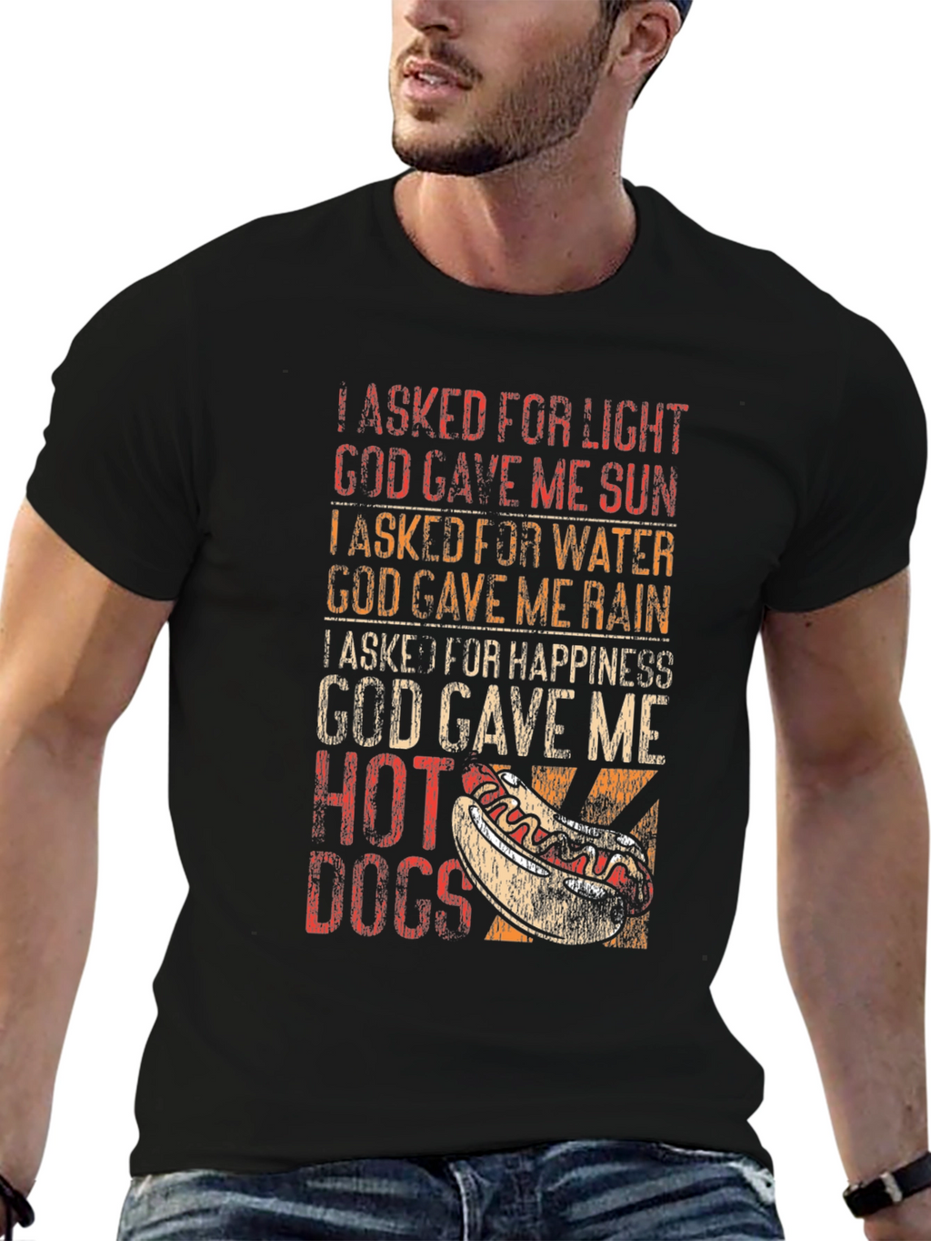 Funny Hot Dog T-Shirt: I Asked For Happiness