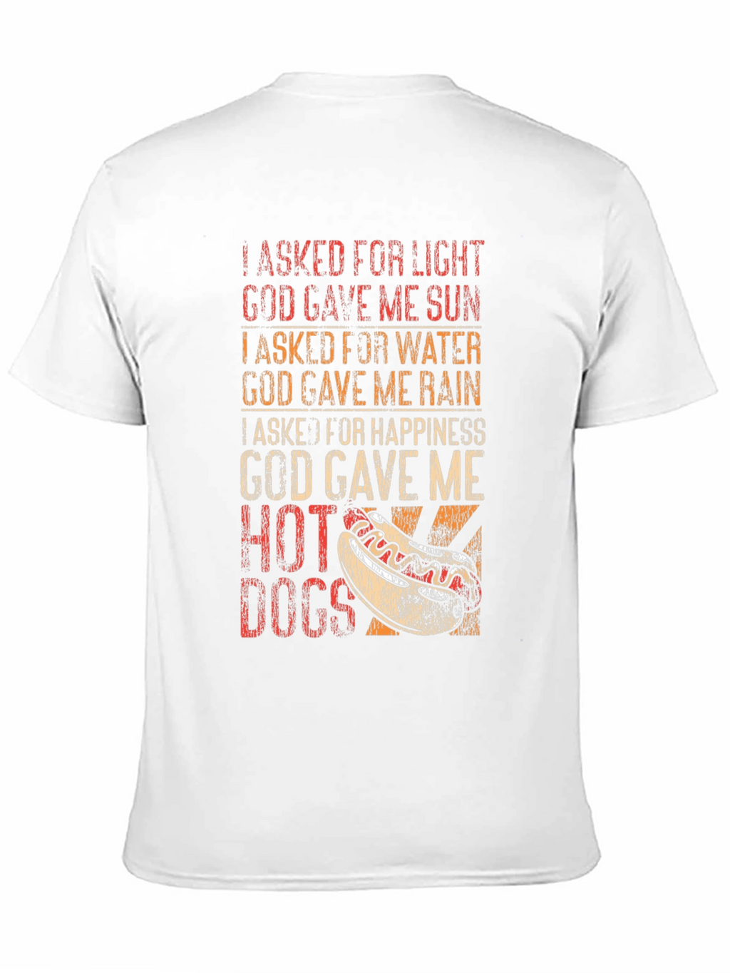 Funny Hot Dog T-Shirt: I Asked For Happiness