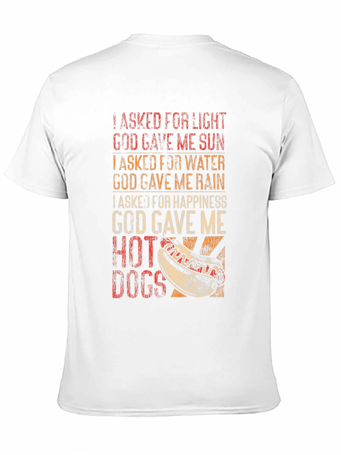 Funny Hot Dog T-Shirt: I Asked For Happiness