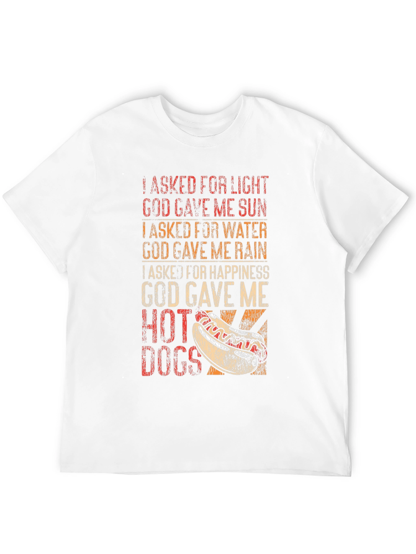 Funny Hot Dog T-Shirt: I Asked For Happiness