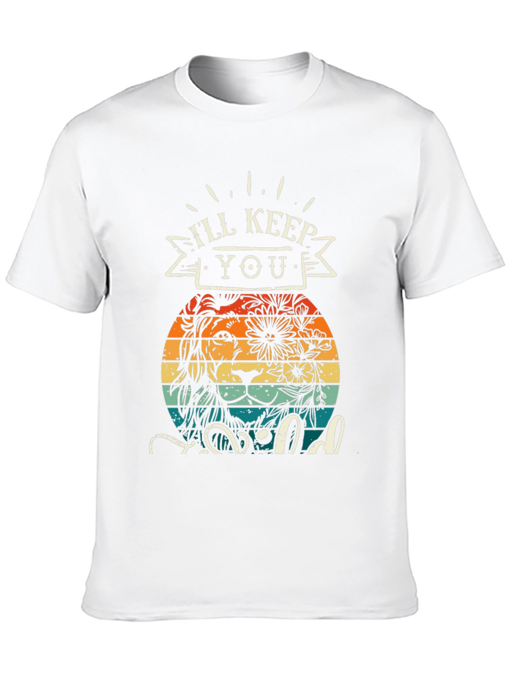 Ill Keep You Wild T-Shirt Lion Design