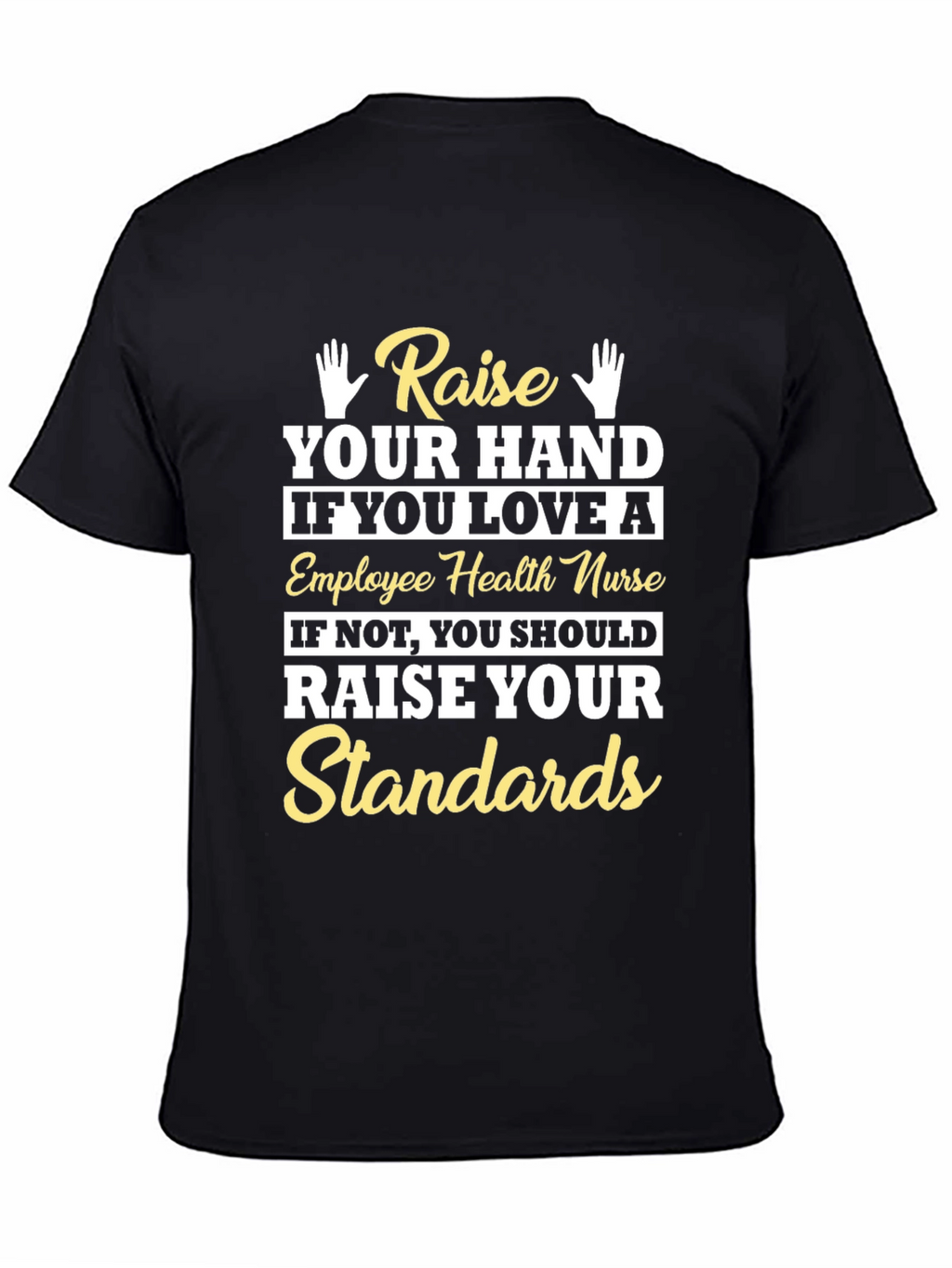 Employee Health Nurse T-Shirt - Raise Your Standards
