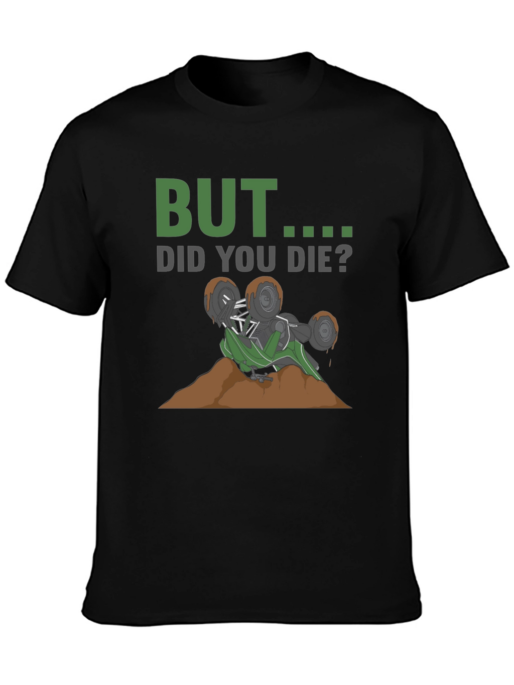 But Did You Die? Off-Road T-Shirt