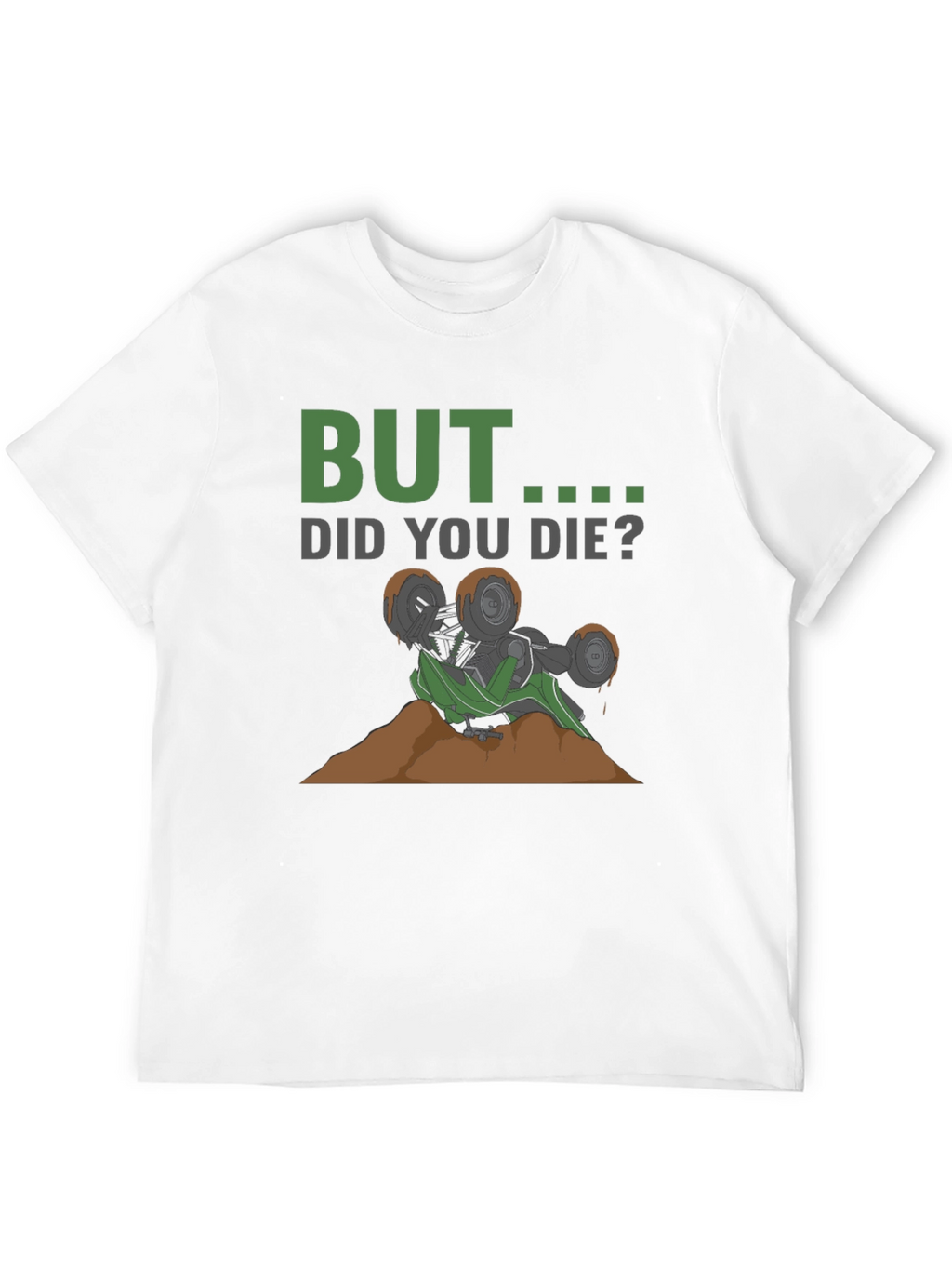 But Did You Die? Off-Road T-Shirt