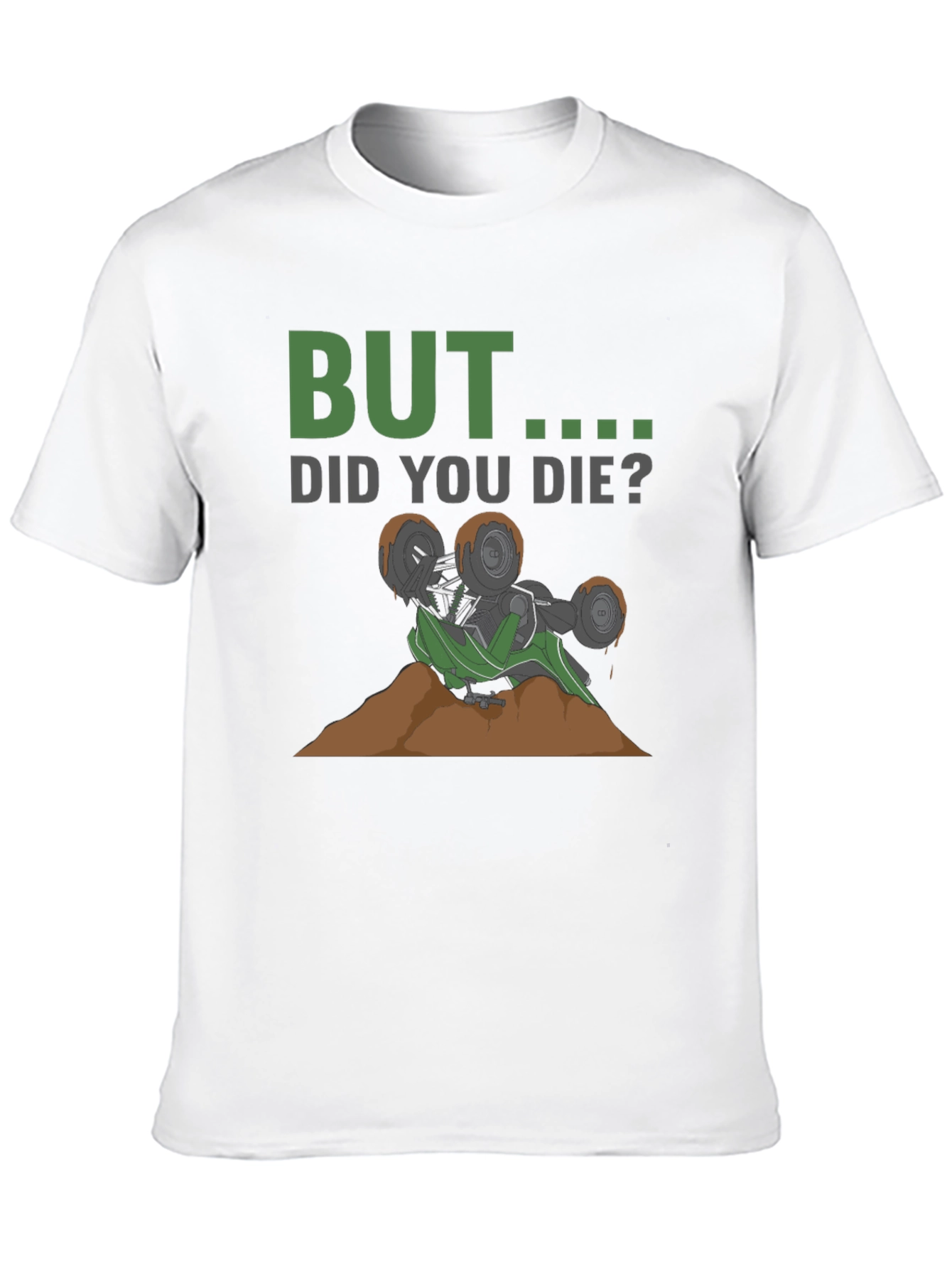 But Did You Die? Off-Road T-Shirt