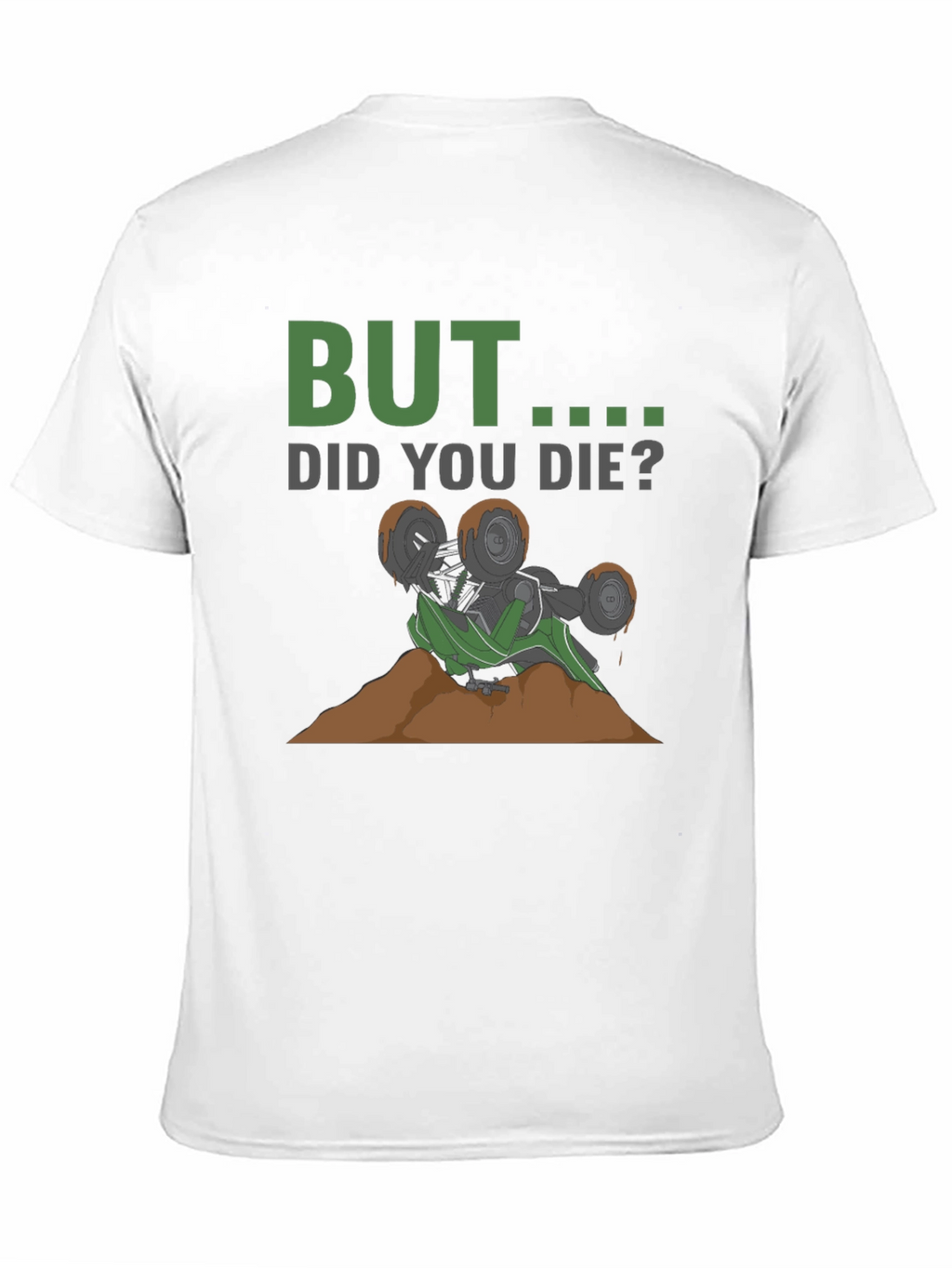 But Did You Die? Off-Road T-Shirt