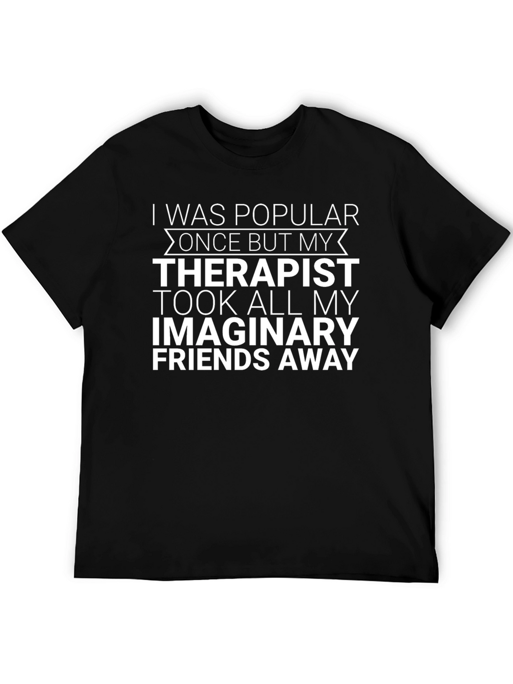 Funny Therapist Took My Imaginary Friends T-Shirt