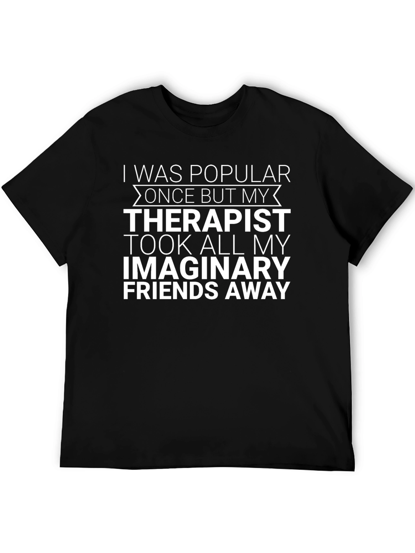 Funny Therapist Took My Imaginary Friends T-Shirt
