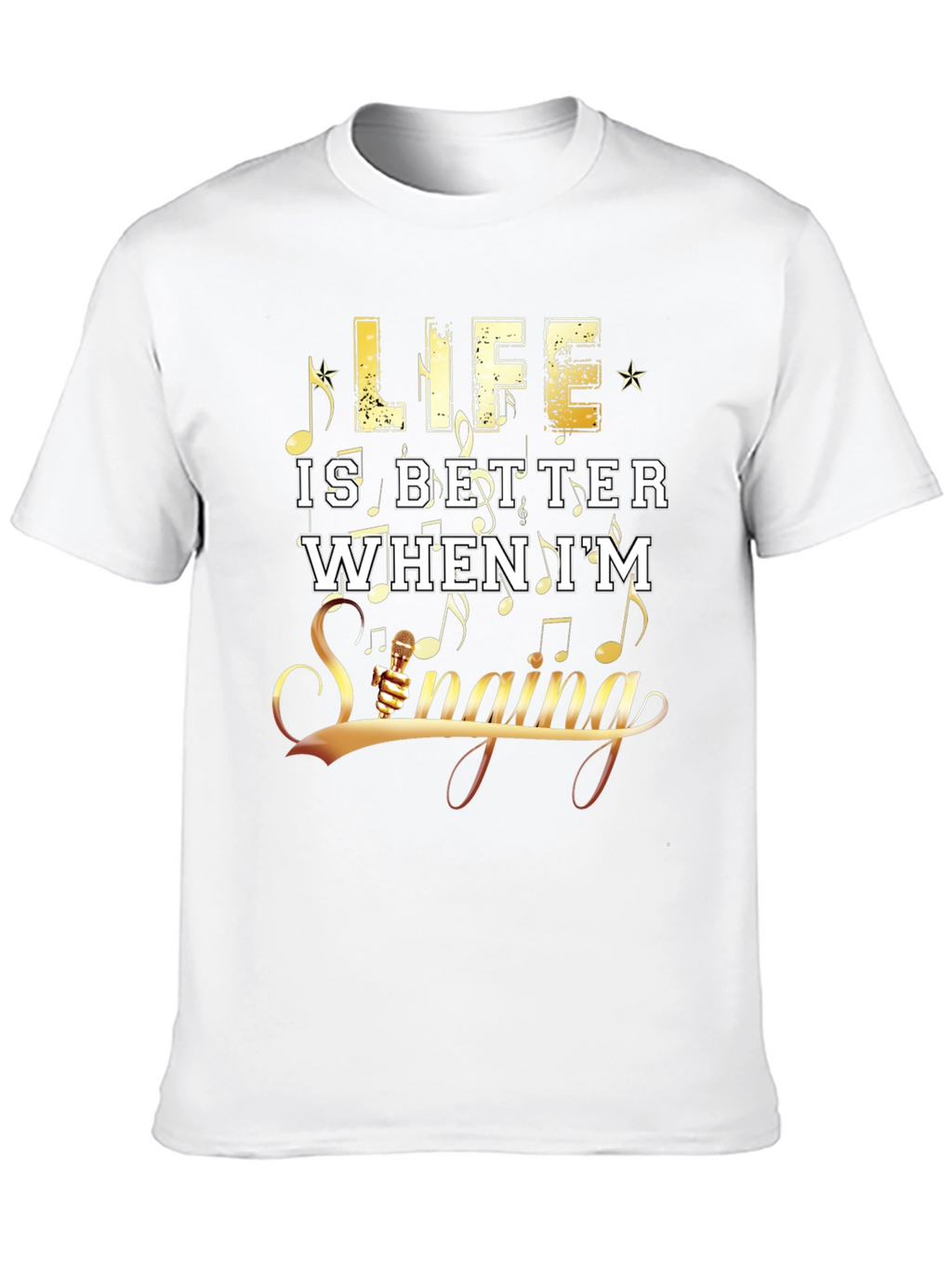 Life Is Better When Im Singing Graphic T-Shirt