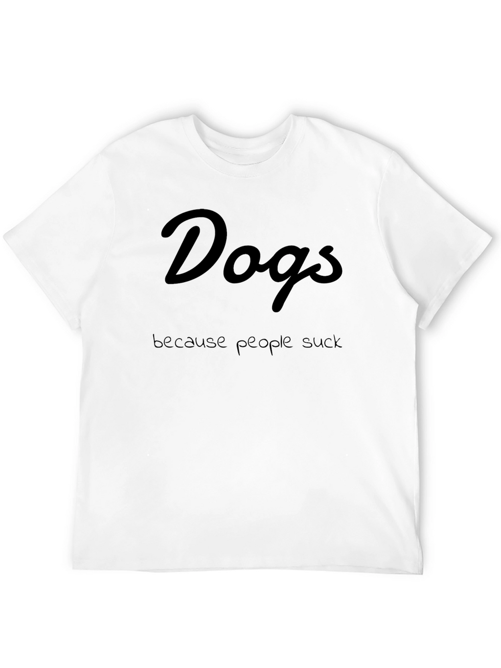 Dogs Because People Suck Black T-Shirt