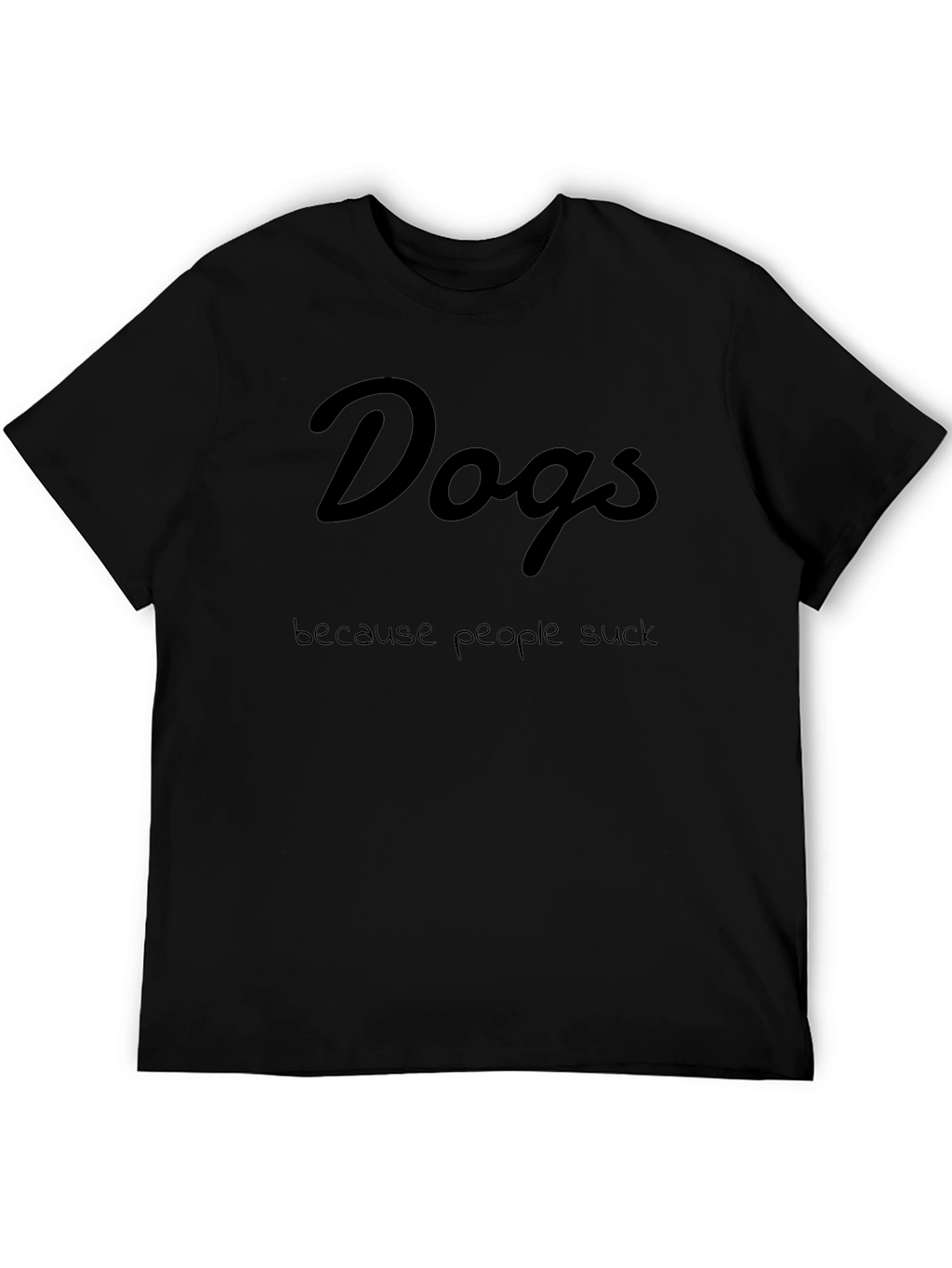 Dogs Because People Suck Black T-Shirt