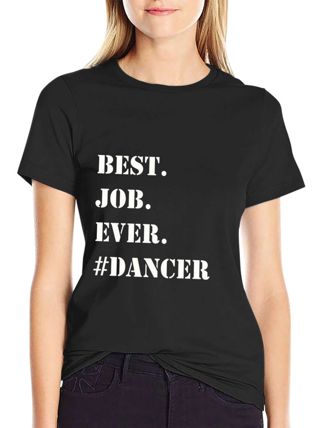 Best Job Ever #Dancer T-Shirt