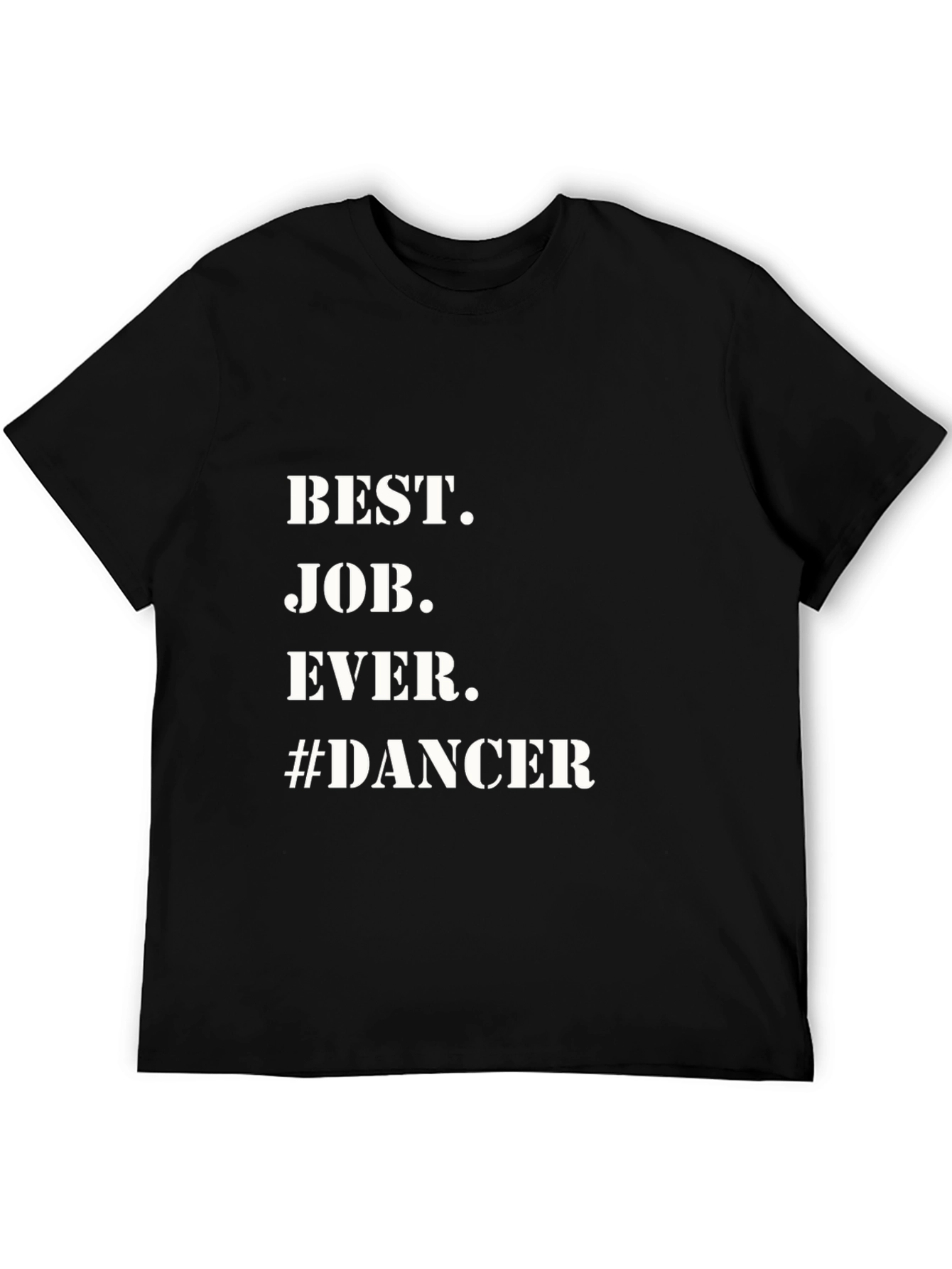 Best Job Ever #Dancer T-Shirt