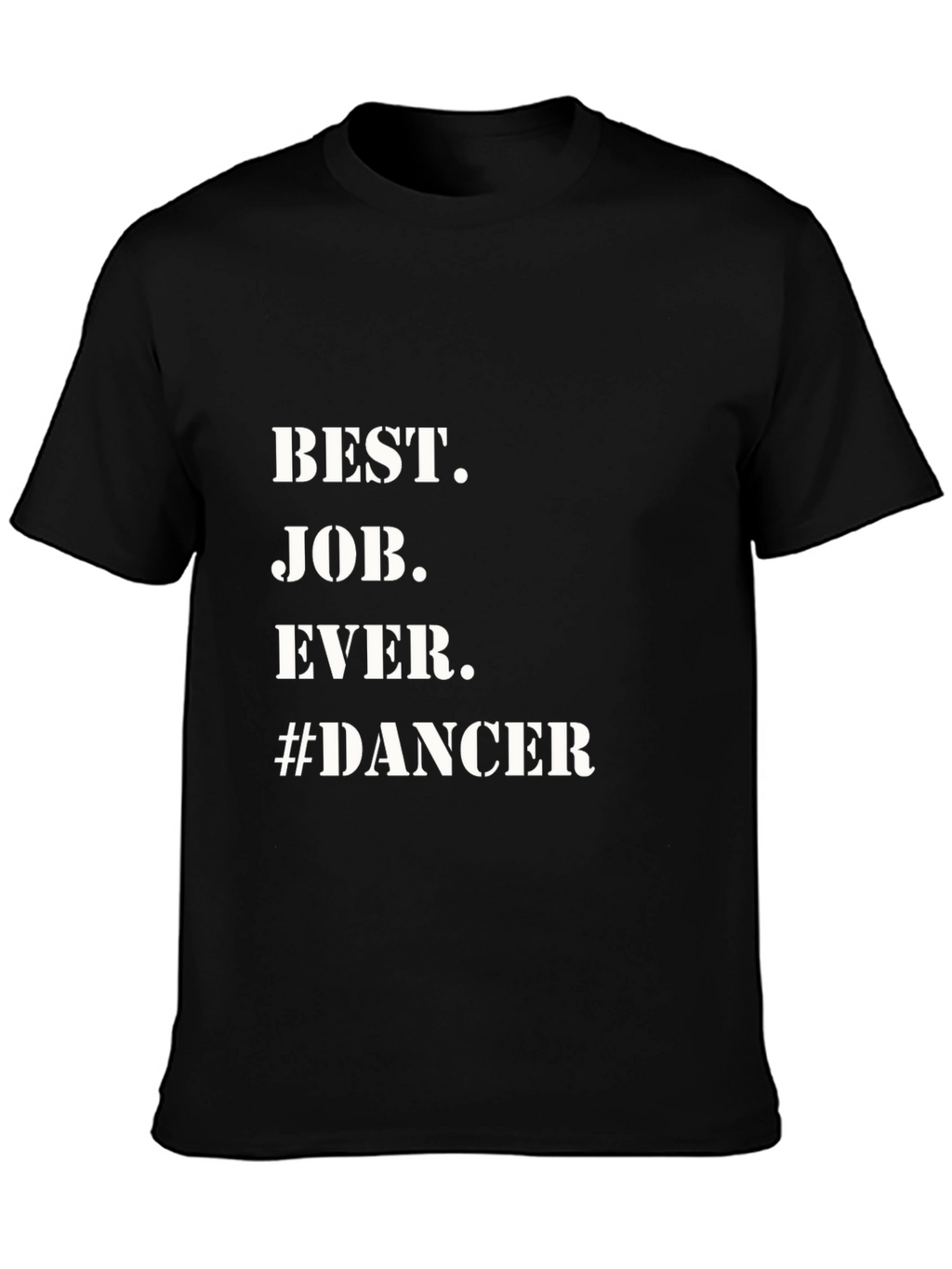 Best Job Ever #Dancer T-Shirt