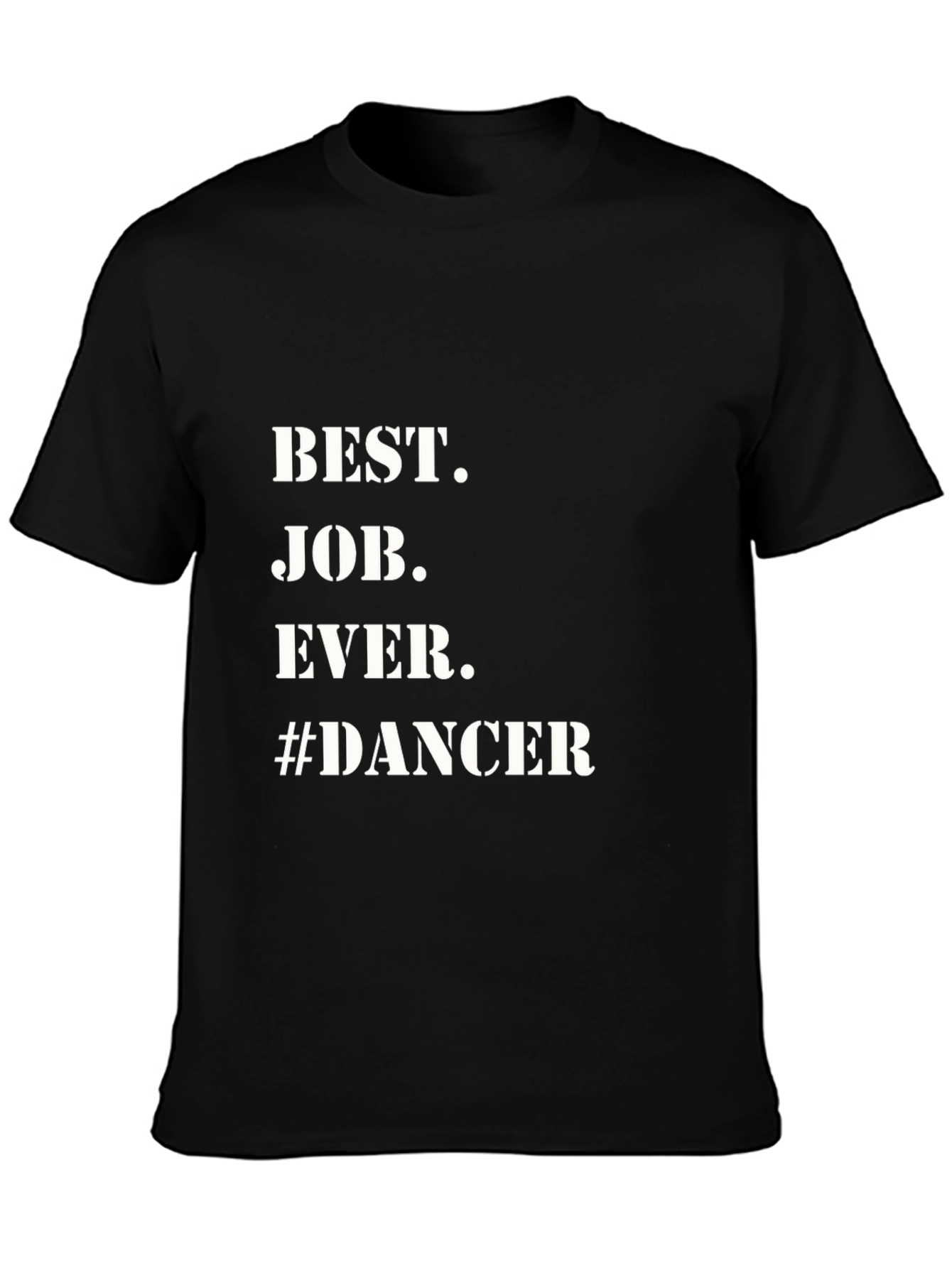 Best Job Ever #Dancer T-Shirt