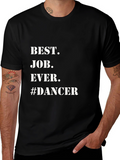 Best Job Ever #Dancer T-Shirt