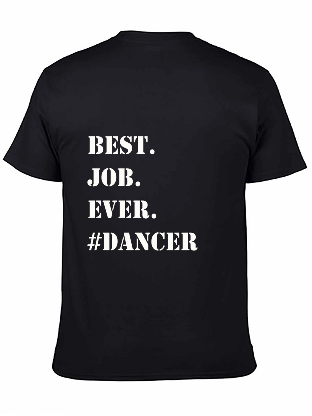Best Job Ever #Dancer T-Shirt