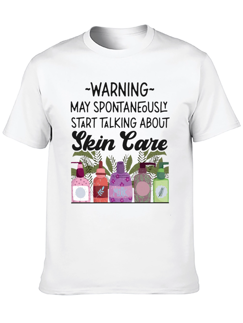Skin Care Enthusiast T-Shirt - Warning May Spontaneously Talk