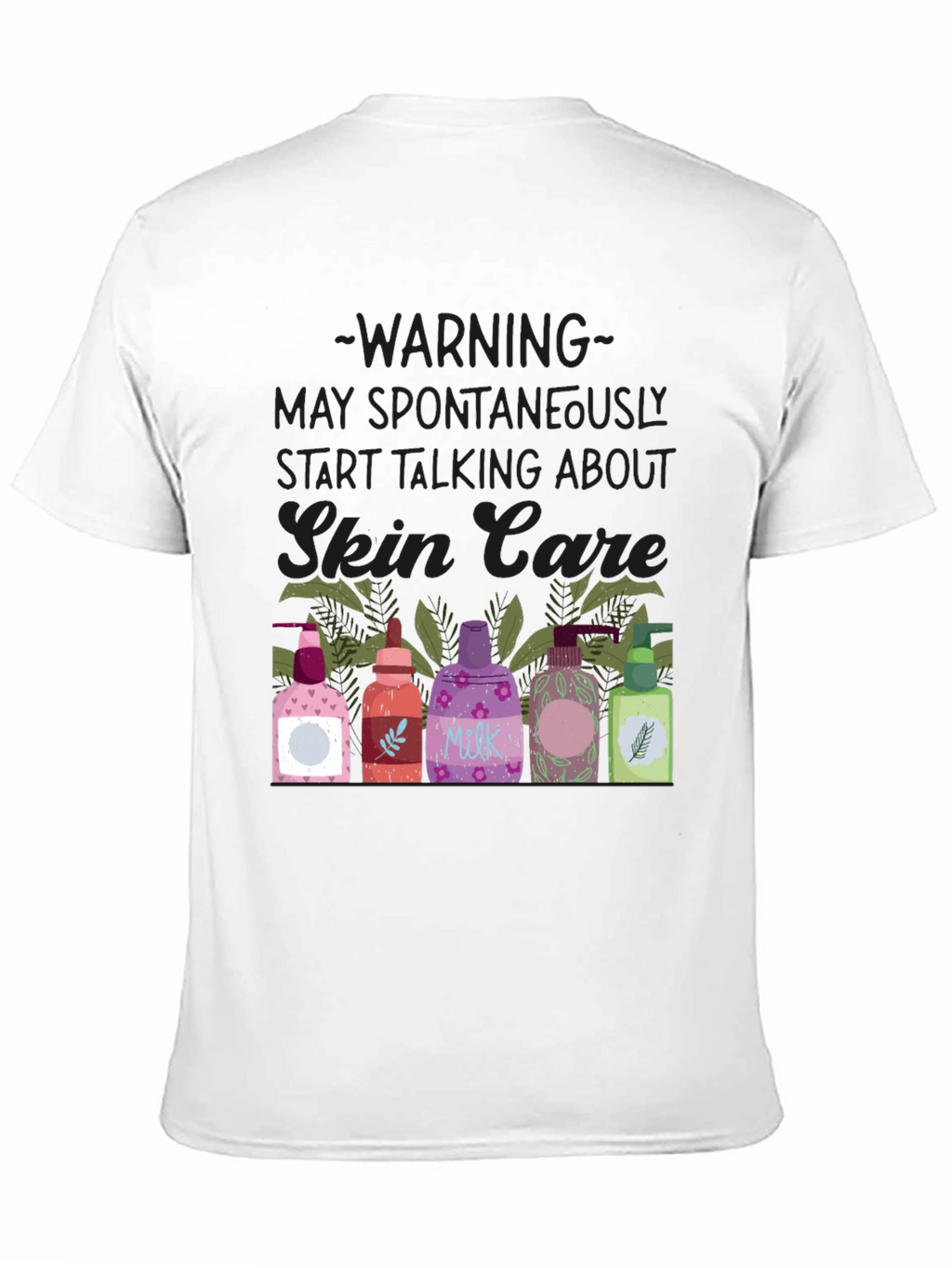 Skin Care Enthusiast T-Shirt - Warning May Spontaneously Talk