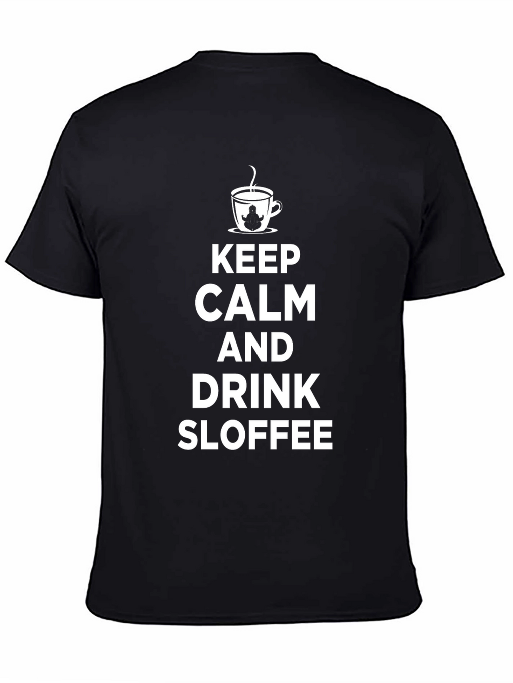 Keep Calm and Drink Sloffee Black T-Shirt
