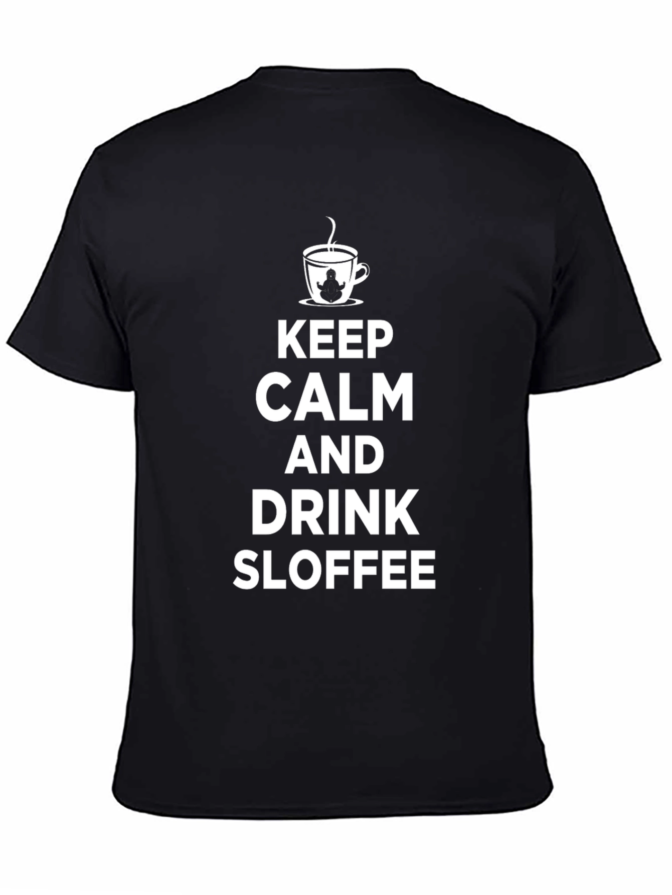 Keep Calm and Drink Sloffee Black T-Shirt