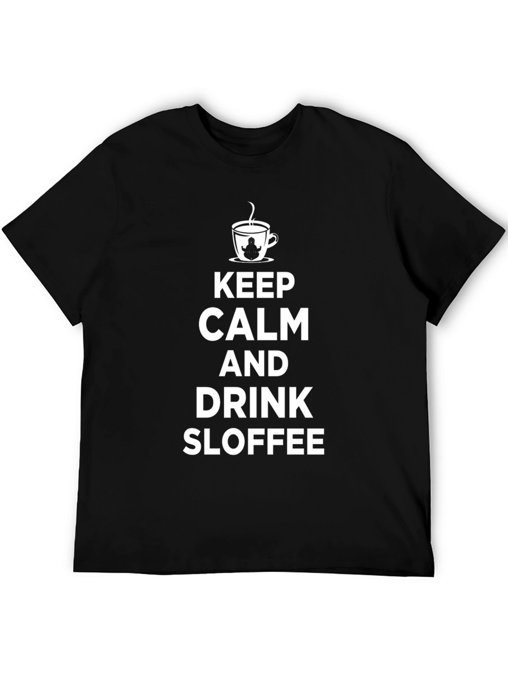 Keep Calm and Drink Sloffee Black T-Shirt