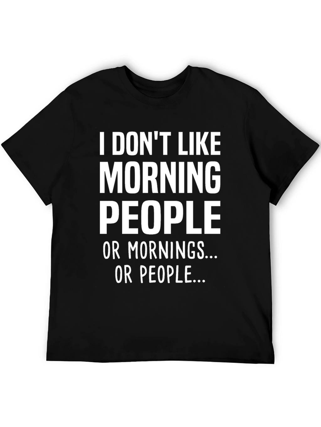 Funny I Dont Like Morning People Graphic Tee
