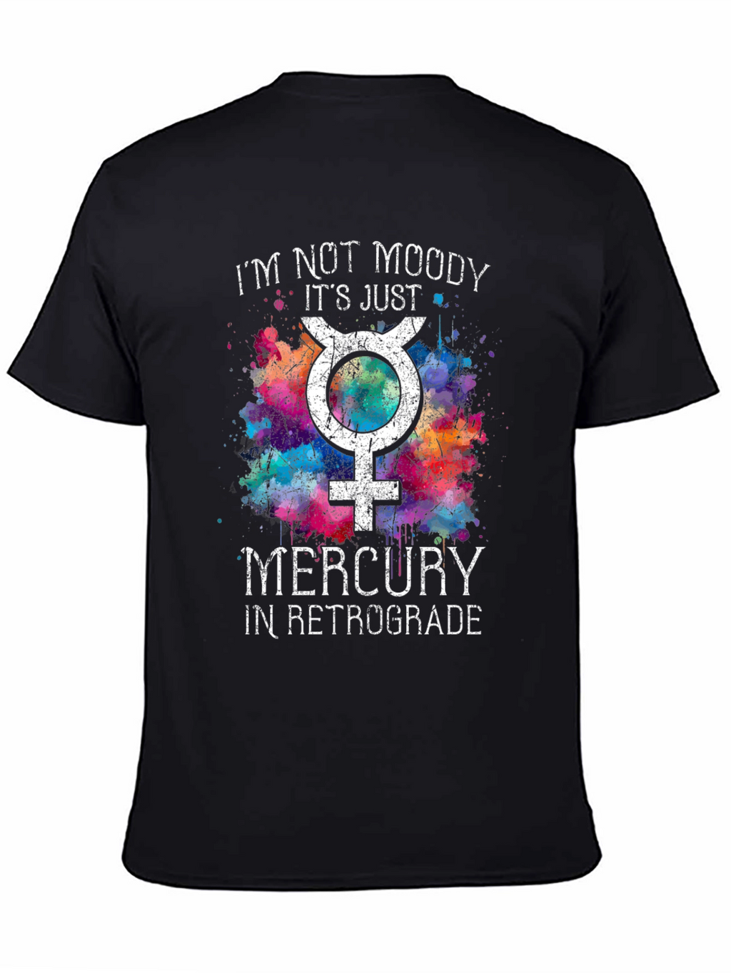 Im Not Moody Mercury Retrograde T-Shirt