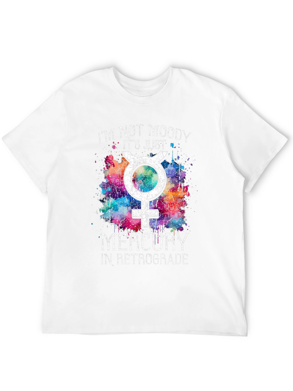 Im Not Moody Mercury Retrograde T-Shirt