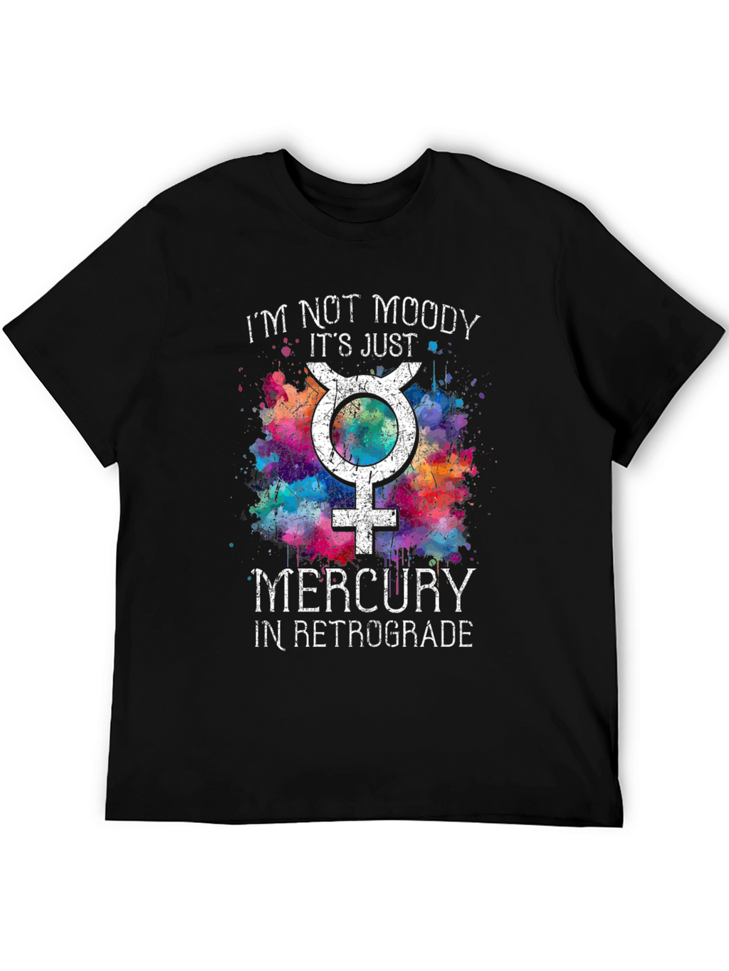 Im Not Moody Mercury Retrograde T-Shirt