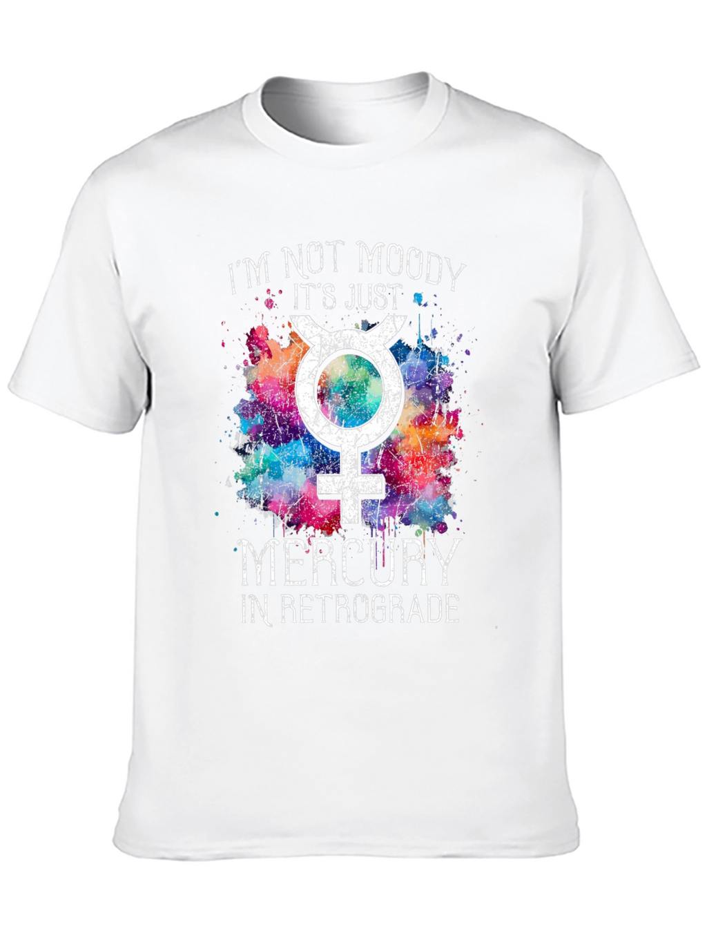 Im Not Moody Mercury Retrograde T-Shirt