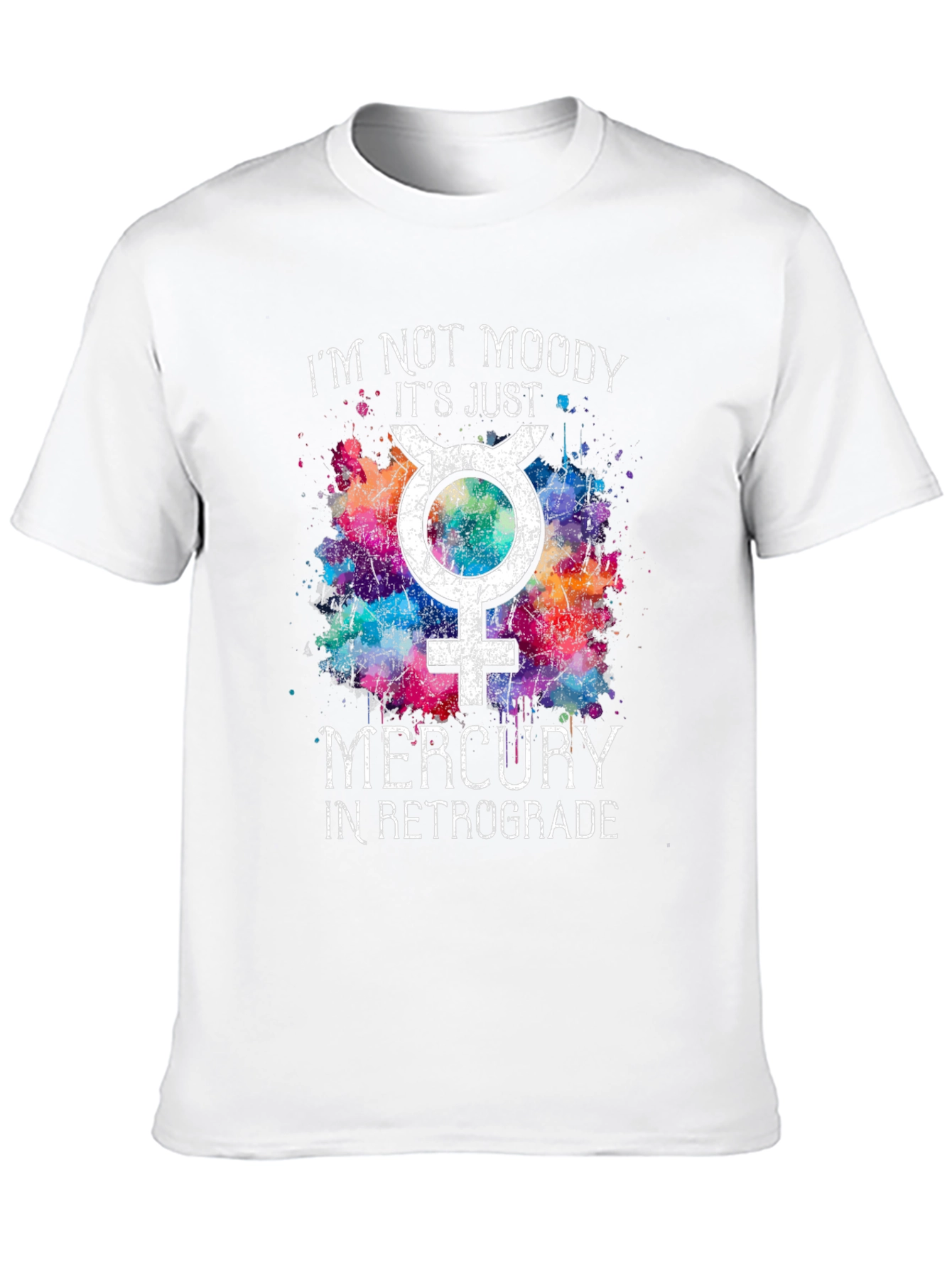 Im Not Moody Mercury Retrograde T-Shirt