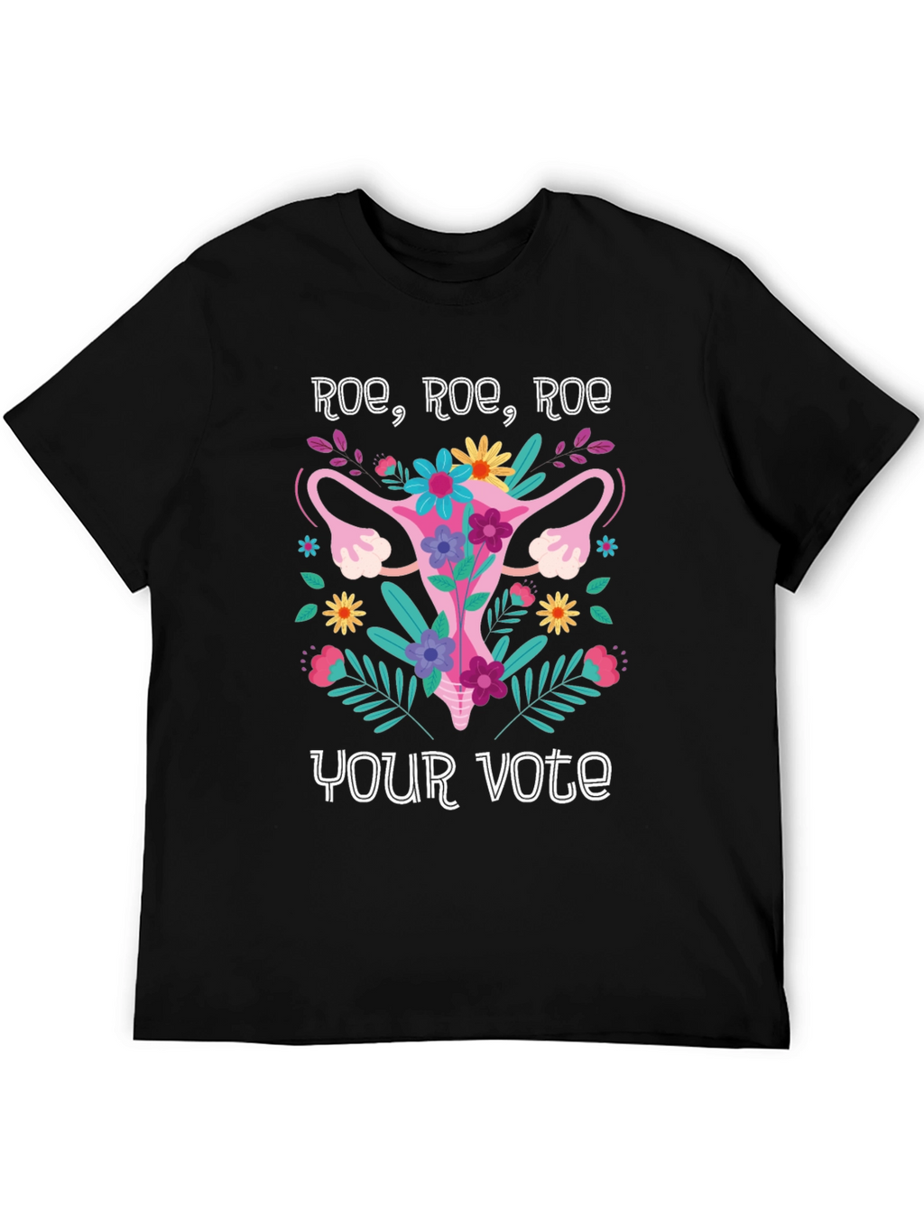 Roe Roe Roe Your Vote T-Shirt