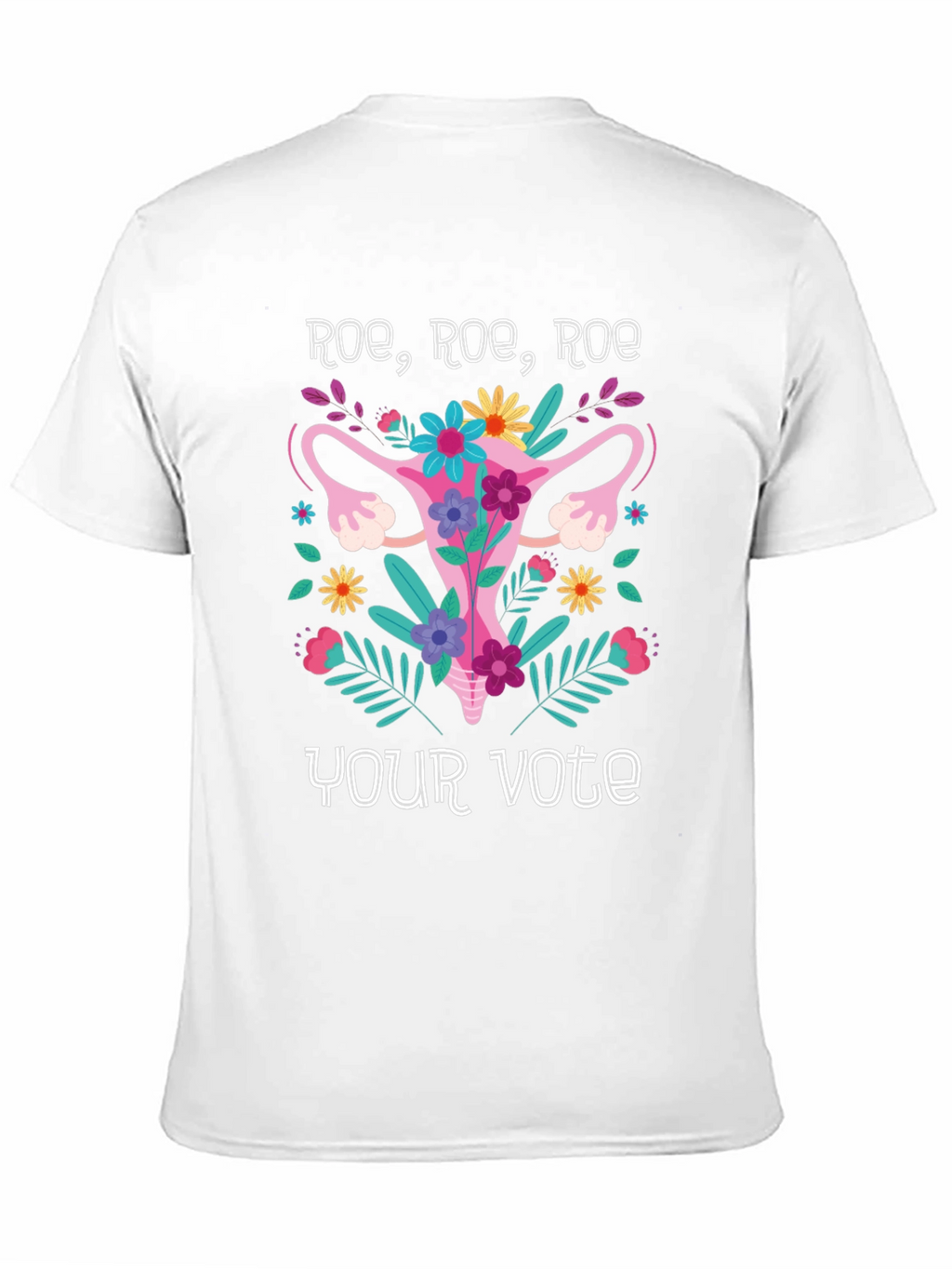 Roe Roe Roe Your Vote T-Shirt