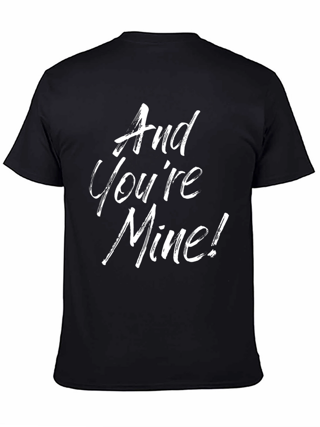 And Youre Mine! Graphic Tee - Black