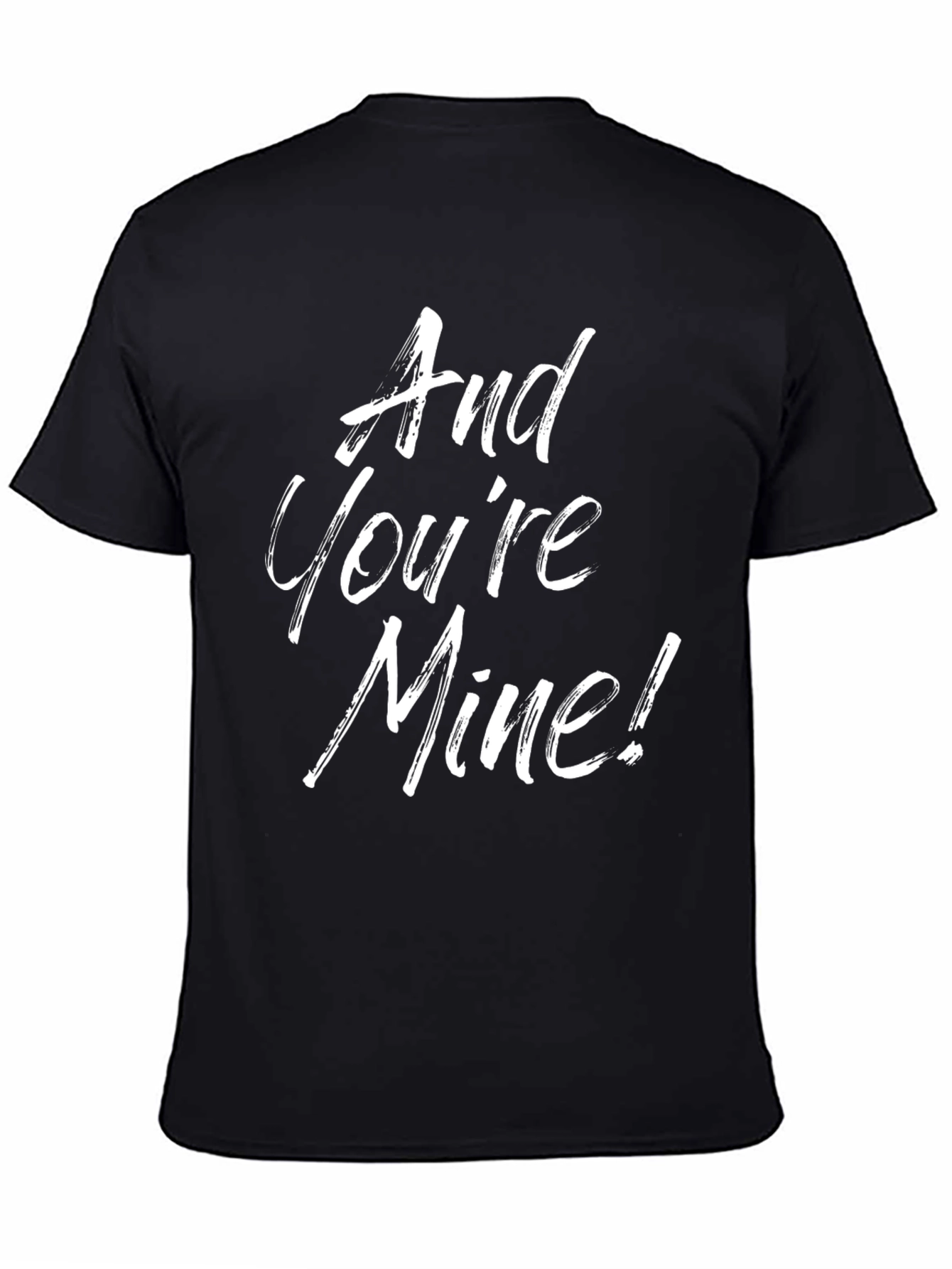 And Youre Mine! Graphic Tee - Black